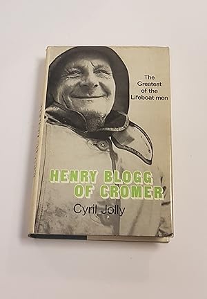 Seller image for Henry Blogg of Cromer - The Greatest of the Lifeboat-Men for sale by CURIO