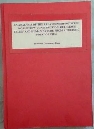 Bild des Verkufers fr An Analysis of the Relationship between Worldview Construction, Religious Beliefe and Human Nature from a Theistic Point of View zum Verkauf von Chapter 1