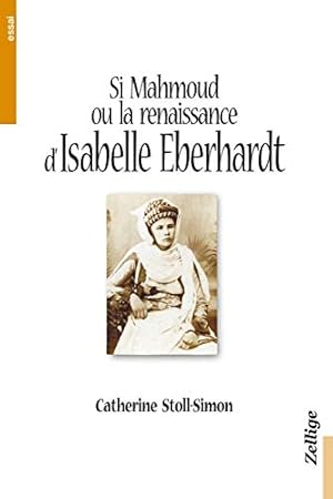 Si Mahmoud Ou La Renaissance D'Isabelle Eberhardt