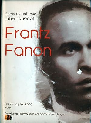 Seller image for Actes du colloque International "Franz Fanon" Alger les 6 et 7 Juillet 2009 Coordonnes et prsentes par MUSTAPHA HADDAB for sale by dansmongarage