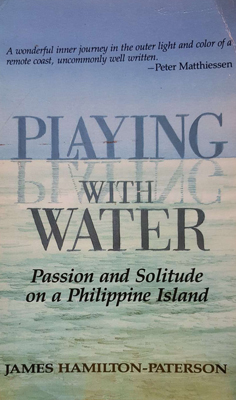 Imagen del vendedor de Playing with Water: Passion and Solitude on a Philippine Island a la venta por Eaglestones