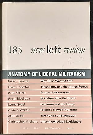 Seller image for new left review 185 January/February 1991 Anatomy Of Liberal Militarism / Robin Blackburn "Fin de Siecle: Socialism after the Crash" / Peter Wollen "Scenes from the Future: Komar & Melamid" / Lynne Segal "Whose Left? Socialism, Feminism and the Future" / Andrzej Walicki "From Stalinism to Post-Communist Pluralism: The Case of Poland" / Robert Brenner "Why is the United States at War with Iraq?" / David Edgerton "Liberal Militarism and the British State" / John Grahl "Economies Out of Control" / Christopher Hitchens "Annan's Unacknowledged Legislators" for sale by Shore Books