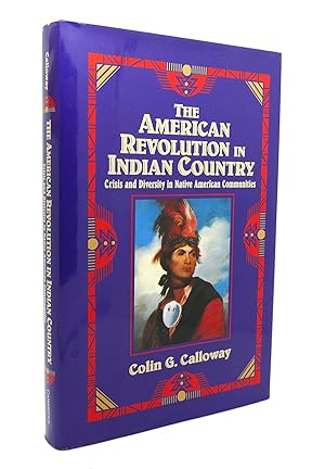 Bild des Verkufers fr THE AMERICAN REVOLUTION IN INDIAN COUNTRY Crisis and Diversity in Native American Communities zum Verkauf von Rare Book Cellar