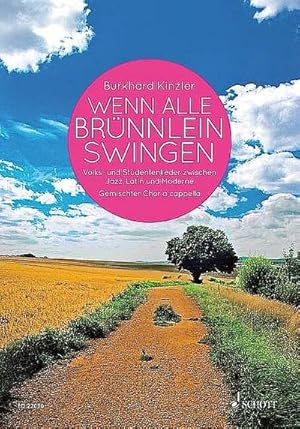 Bild des Verkufers fr Wenn alle Brünnlein swingen, für gemischten Chor a capella : Volks- und Studentenlieder zwischen Jazz, Latin und Moderne. Schwierigkeitsgrad: 2-5 zum Verkauf von AHA-BUCH GmbH