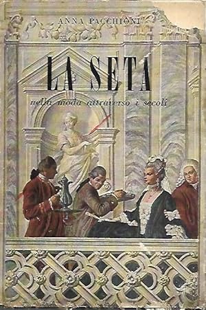 Imagen del vendedor de La seta nella moda attraverso i secoli a la venta por Messinissa libri