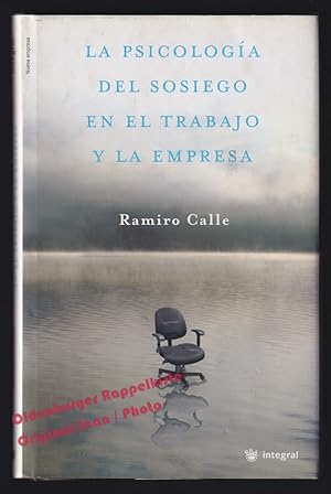 La psicología del sosiego en el trabajo y la empresa - Calle, Ramiro