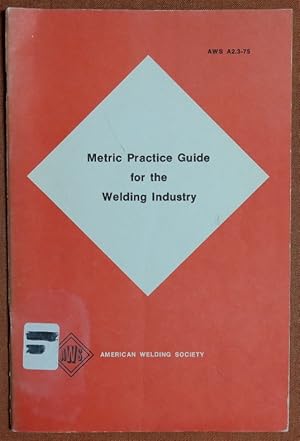 Seller image for Metric practice guide for the welding industry for sale by GuthrieBooks