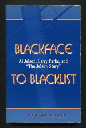 Bild des Verkufers fr Blackface to Blacklist: Al Jolson, Larry Parks, and "The Jolson Story" zum Verkauf von ReadInk, ABAA/IOBA