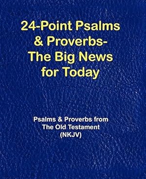 Bild des Verkufers fr 24-Point Psalms & Proverbs - The Big News for Today zum Verkauf von GreatBookPricesUK