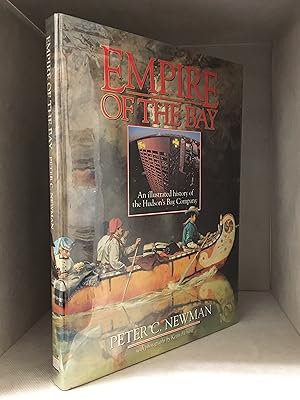 Seller image for Empire of the Bay; An Illustrated History of the Hudson's Bay Company for sale by Burton Lysecki Books, ABAC/ILAB