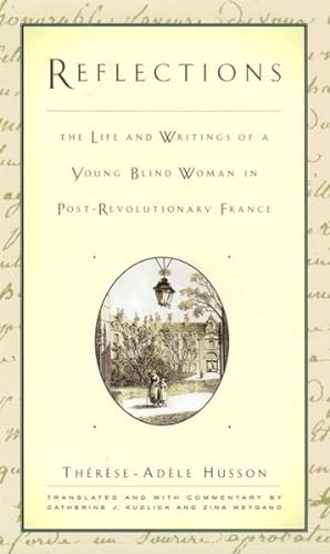 Seller image for Reflections : The Life and Writings of a Young Blind Woman in Post-Revolutionary France for sale by GreatBookPricesUK