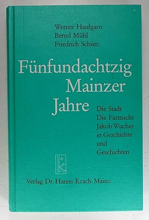 Image du vendeur pour Fnfundachtzig Mainzer Jahre. Die Stadt - Die Fastnacht - Jakob Wucher in Geschichte und Geschichten. mis en vente par Brbel Hoffmann