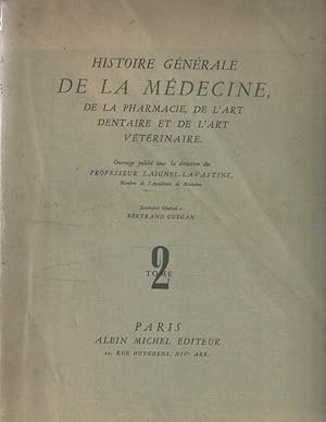 Histoire générale de la médicine, de la pharmacie, de l'art dentaire et de l'art veterinaire. Tome 2