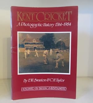 Kent Cricket: A Photographic History 1744 - 1984