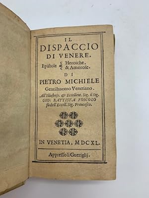 Bild des Verkufers fr Il dispaccio di Venere. Epistole heroiche & amorose zum Verkauf von Coenobium Libreria antiquaria