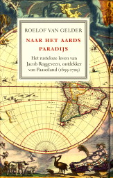 Seller image for Naar het Aards Paradijs. Het rusteloze leven van Jacob Roggeveen, ontdekker van Paaseiland (1659 - 1729) for sale by Antiquariaat Parnassos vof