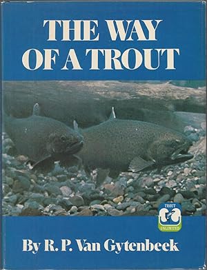 Seller image for THE WAY OF A TROUT. By R.P. van Gytenbeek. for sale by Coch-y-Bonddu Books Ltd