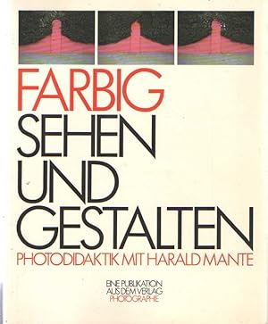Farbig sehen und gestalten. Photodidaktik mit Harald Mante. Eine Publikation aus dem Verlag Photo...