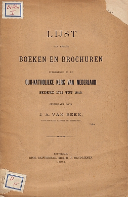 Lijst van eenige boeken en brochuren uitgegeven in de oud-katholieke kerk van Nederland sedert 17...