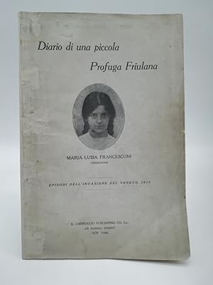 Diario di una piccola profuga friulana. Episodi dell'invasione del Veneto, 1917