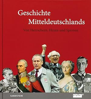 Seller image for Geschichte Mitteldeutschlands: Von Herrschern, Hexen und Spionen for sale by artbook-service