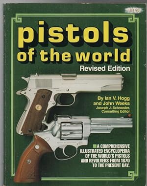 Seller image for Pistols of the World. A Comprehensive Illustrated Encyclopedia of the World's Pistols and Revolvers from 1870 to the Present Day. for sale by Time Booksellers
