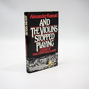 Seller image for And The Violins Stopped Playing; A Story Of The Gypsy Holocaust for sale by Jacket and Cloth