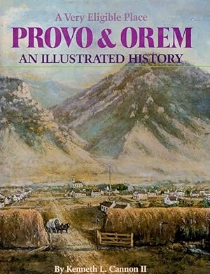 Seller image for Provo & Orem: A Very Eligible Place: An Illustrated History for sale by LEFT COAST BOOKS