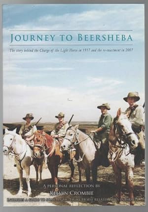 Imagen del vendedor de Journey To Beersheba. The story behind the Charge of the Light Horse in 1917 and the re-enactment in 2007. a la venta por Time Booksellers