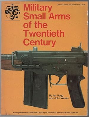 Seller image for Military Small Arms of the Twentieth Century. a comprehensive illustrated history of the world's small-calibre firearms. for sale by Time Booksellers