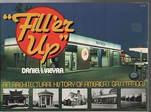 Seller image for Fill'er Up" An Architectural History Of America's Gas Stations. With a Foreword by James Marston Fitch. for sale by Time Booksellers