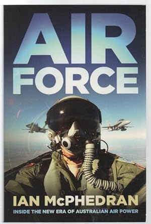 Imagen del vendedor de Air Force : Inside the New Era of Australian Air Power. a la venta por Time Booksellers