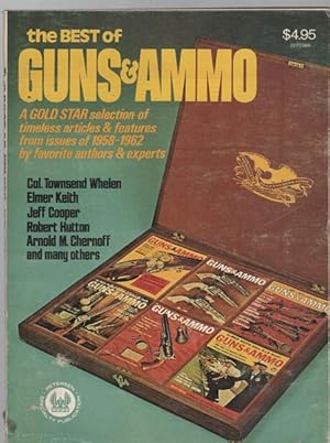 Seller image for The Best of Guns & Ammo, 1958-1962. A Gold Star selection of timeless articles & features from issues of 1958-1962 by favourite authors & experts. for sale by Time Booksellers