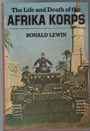 Seller image for The Life And Death Of The Afrika Korps. A Biography. for sale by Time Booksellers