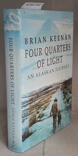 Seller image for Four Quarters of Light. An Alaskan Journey. SIGNED FIRST EDITION. for sale by Addyman Books