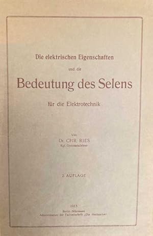 Seller image for Die elektrischen Eigenschaften und die Bedeutung des Selens fr die Elektrotechnik. Mit 88 Abbildungen. for sale by Treptower Buecherkabinett Inh. Schultz Volha