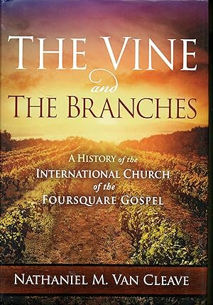 Seller image for The Vine and the Branches: A History of the International Church of the Foursquare Gospel for sale by Warren Hahn