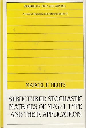 Structured Stochastic Matrices of M/G/1 Type and Their Applications / Marcel F. Neuts; Probabilit...