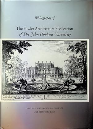 The Fowler Architectural Collection of the John Hopkins University CATALOGUE [ Bibliographical Bi...