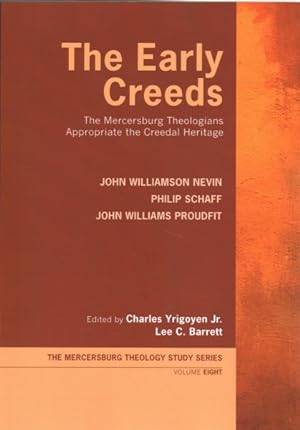 Seller image for Early Creeds : The Mercersburg Theologians Appropriate the Creedal Heritage for sale by GreatBookPricesUK