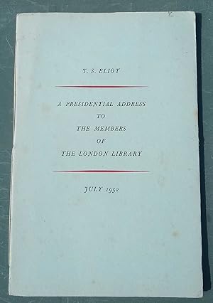 A Presidential Address to the Members of the London Library. On the occasion of assuming the offi...