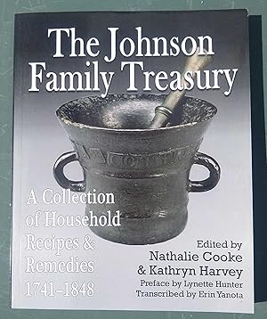 Imagen del vendedor de The Johnson Family Treasury: A Collection of Household Recipes and Remedies, 1741-1848 a la venta por The Petersfield Bookshop, ABA, ILAB