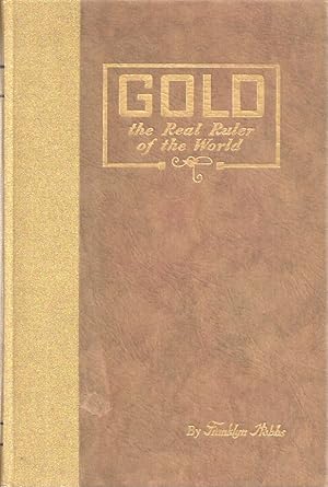 Image du vendeur pour GOLD: THE REAL RULER OF THE WORLD. mis en vente par Chanticleer Books, ABAA