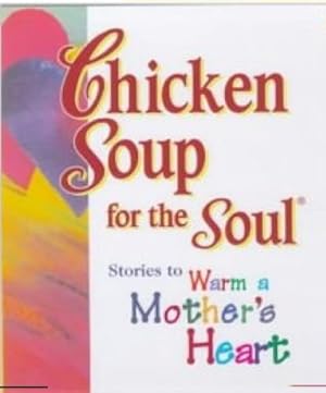 Chicken Soup for the Soul: Stories to Warm a Mother's Heart [Pocket Size]