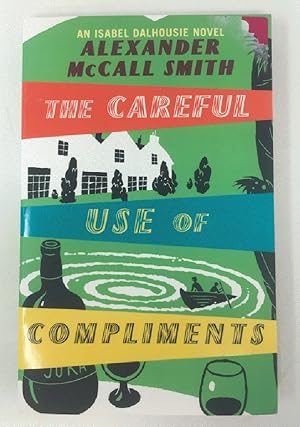 Seller image for The Careful Use Of Compliments: Careful Use of Compliments v. 4 (Isabel Dalhousie Novels) for sale by Cambridge Recycled Books