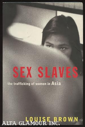 Bild des Verkufers fr SEX SLAVES: The Trafficking Of Women In Asia zum Verkauf von Alta-Glamour Inc.