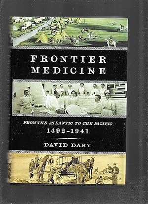 FRONTIER MEDICINE: From The Atlantic To The Pacific 1492~1941