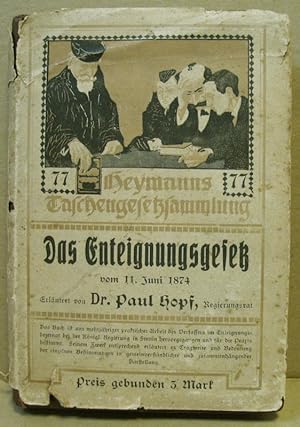 Enteignungsgesetz. Gesetz über die Enteignung von Grundeigentum vom 11. Juni 1874 mit Anhang, ent...