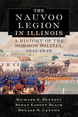 Bild des Verkufers fr Nauvoo Legion in Illinois : A History of the Mormon Militia, 1841-1846 zum Verkauf von GreatBookPricesUK