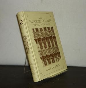 Bild des Verkufers fr Geschichte der Holzbaukunst in Deutschland. [Von Carl Lachner]. zum Verkauf von Antiquariat Kretzer